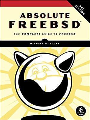 Absolute Freebsd : The Complete Guide To FreeBSD, Third Edition By:Lucas, Michael W. Eur:113,80 Ден1:3699