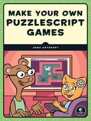Make Your Own Puzzlescript Games By:Anthropy, Anna Eur:45,51 Ден1:1099