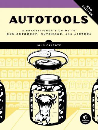 Autotools, 2nd Edition : A Practitioner's Guide to GNU Autoconf, Automake, and Libtool By:Calcote, John Eur:60,15 Ден1:2799