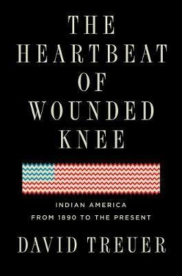 The Heartbeat Of Wounded Knee : Indian America from 1890 to the Present By:Treuer, David Eur:17,87 Ден2:1599