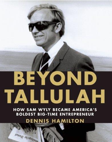 Beyond Tallulah : How Sam Wyly Became America's Boldest Big-Time Entrepreneur By:Hamilton, Dennis Eur:19,50 Ден2:899