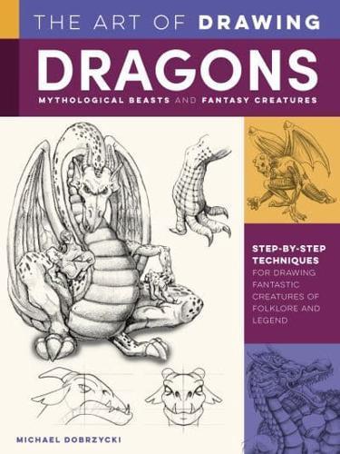 The Art of Drawing Dragons, Mythological Beasts, and Fantasy Creatures By:Dobrzycki, Michael Eur:22,75 Ден2:1099