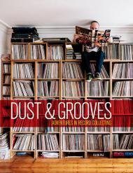 Dust & Grooves: Adventures in Record Collecting By:Paz, Eilon Eur:56,89 Ден2:2999
