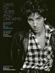 Days of Hope and Dreams : An Intimate Portrait of Bruce Springsteen By:Stefanko, Frank Eur:45,51 Ден1:1999