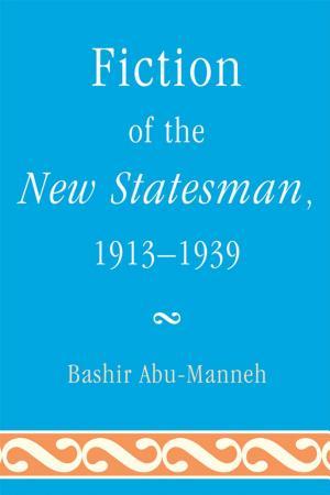 Fiction of the New Statesman, 1913-1939 By:Abu-Manneh, Bashir Eur:16,24 Ден1:1999