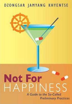 Not For Happiness By:Khyentse, Dzongsar Jamyang Eur:17,87 Ден2:1099