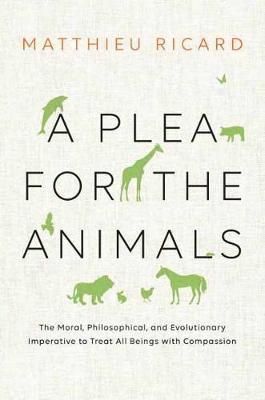 A Plea for the Animals : The Moral, Philosophical, and Evolutionary Imperative to Treat All Beings with Compassion By:Ricard, Matthieu Eur:21,12 Ден2:1099