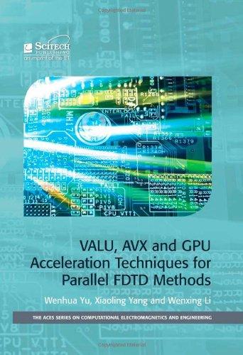 VALU, AVX and GPU Acceleration Techniques for Parallel FDTD Methods By:Yu, Wenhua Eur:1112,18 Ден1:5299
