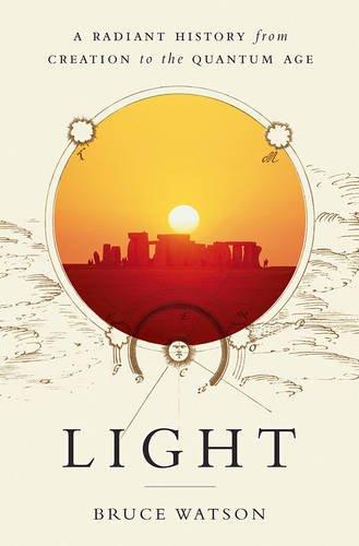 Light: A Radiant History from Creation to the Quantum Age By:Watson, Bruce Eur:1645,51 Ден1:1599