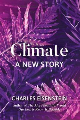 Climate--A New Story By:Eisenstein, Charles Eur:336,57 Ден2:1099