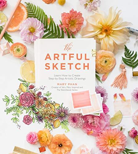 The Artful Sketch : Learn How to Create Step-by-Step Artistic Drawings By:Phan, Mary Eur:11,37 Ден2:1099