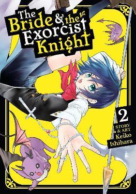 The Bride & the Exorcist Knight Vol. 2 By:Ishihara, Keiko Eur:63,40 Ден2:699