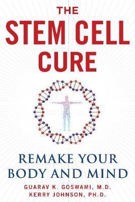 Stem Cell Cure : Remake Your Body and Mind By:Goswami, Gaurav K. Eur:216,24 Ден1:1399