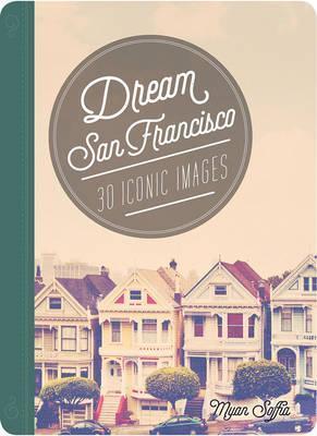 Dream San Francisco: Volume 2 : 30 Iconic Images By:Soffia, Myan Eur:29,25 Ден2:499