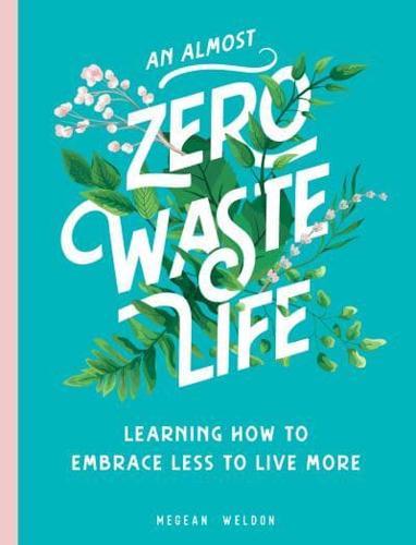 An Almost Zero Waste Life By:Weldon, Megean Eur:16,24 Ден2:1099