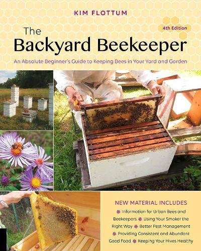 The Backyard Beekeeper, 4th Edition : An Absolute Beginner's Guide to Keeping Bees in Your Yard and Garden By:Flottum, Kim Eur:17,87 Ден2:1399