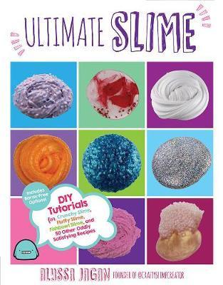 Ultimate Slime : DIY Tutorials for Crunchy Slime, Fluffy Slime, Fishbowl Slime, and More Than 100 Other Oddly Satisfying Recipes and Projects--Totally By:Jagan, Alyssa Eur:14,62 Ден2:799
