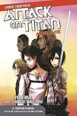 Attack On Titan Choose Your Path Adventure 1 : Year 850: Last Stand at Wall Rose By:Isayama, Hajime Eur:9,74 Ден2:799