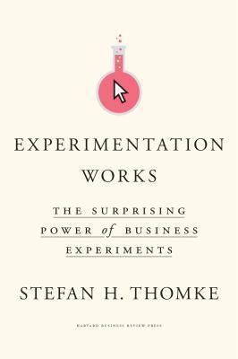 Experimentation Works : The Surprising Power of Business Experiments By:Thomke, Stefan H. Eur:8,11 Ден2:1599