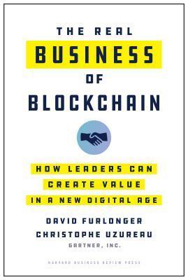 The Real Business of Blockchain : How Leaders Can Create Value in a New Digital Age By:Furlonger, David Eur:19,50 Ден2:1599