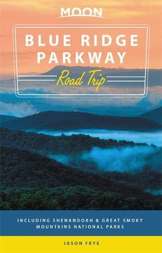 Moon Blue Ridge Parkway Road Trip (Second Edition) : Including Shenandoah & Great Smoky Mountains National Parks By:Frye, Jason Eur:26 Ден2:999