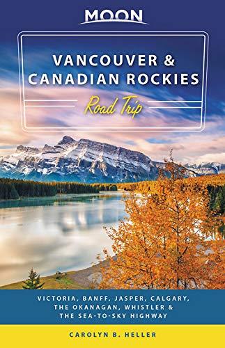 Moon Vancouver & Canadian Rockies Road Trip (Second Edition) : Victoria, Banff, Jasper, Calgary, the Okanagan, Whistler & the Sea-to-Sky Highway By:Heller, Carolyn Eur:6,49 Ден2:1299