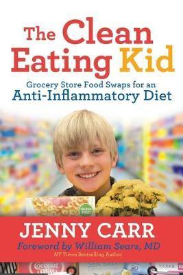 The Clean-Eating Kid : Grocery Store Food Swaps for an Anti-Inflammatory Diet By:Carr, Jenny Eur:48,76 Ден1:999