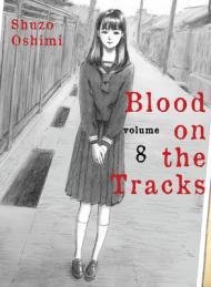 Blood on the Tracks, Vol. 8 By:Oshimi, Shuzo Eur:19,50 Ден2:699
