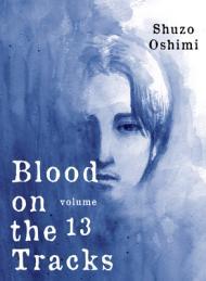 Blood on the Tracks, Vol. 13 By:Oshimi, Shuzo Eur:21,12 Ден2:699