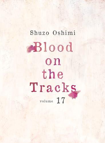 Blood on the Tracks, Vol. 17 By:Oshimi, Shuzo Eur:11,37 Ден2:699