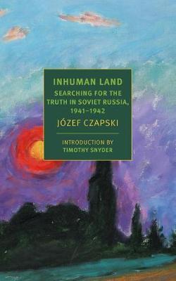 Inhuman Land : Searching for the Truth in Soviet Russia, 1941-1942 By:Lloyd-Jones, Antonia Eur:16,24 Ден2:1299