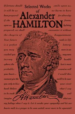 Selected Works of Alexander Hamilton By:Hamilton, Alexander Eur:99,17 Ден2:799
