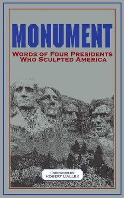 Monument: Words of Four Presidents Who Sculpted America : Words of Four Presidents Who Sculpted America By:Washington, George Eur:16,24 Ден2:1299
