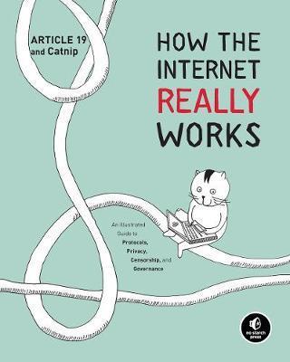 How The Internet Really Works : An Illustrated Guide to Protocols, Privacy, Censorship, and Governance By:19, Article Eur:17,87 Ден1:1199