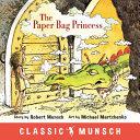 The Paper Bag Princess By:Munsch, Robert N. Eur:11,37 Ден2:299