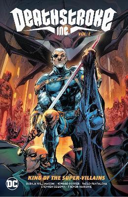 Deathstroke Inc. Vol. 1: King of the Super-Villains By:Williamson, Joshua Eur:16,24 Ден2:1799