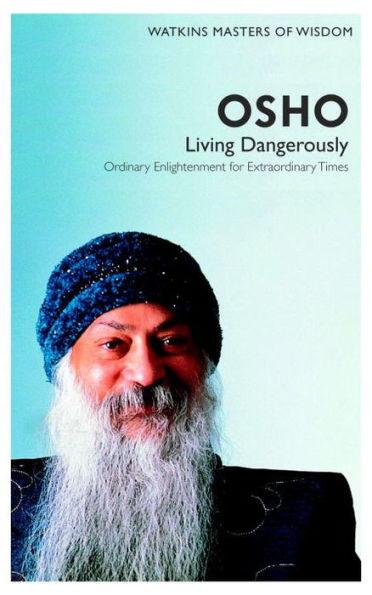 Living Dangerously: Ordinary Enlightenment for Extraordinary Times By:Osho Eur:16,24 Ден2:899