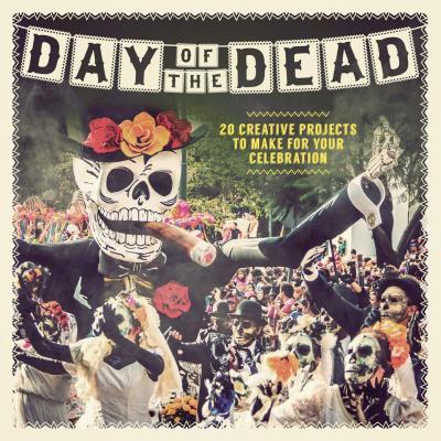 Day of the Dead : 20 Creative Projects to Make for Your Celebration By:Paula, Pascual. Eur:16,24 Ден2:899