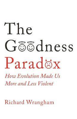 The Goodness Paradox : How Evolution Made Us Both More and Less Violent By:Wrangham, Richard Eur:52,02 Ден2:899