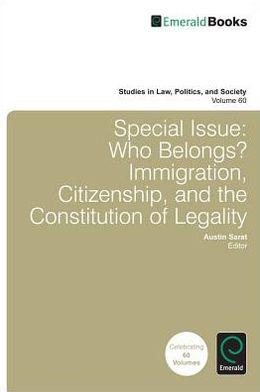 Special Issue: Who Belongs? : Immigration, Citizenship, and the Constitution of Legality By:Sarat, Austin Eur:4,86 Ден1:5099