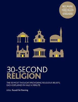 30-Second Religion : The 50 most thought-provoking religious beliefs, each explained in half a minute By:Manning, Russell Re Eur:14,62 Ден1:799