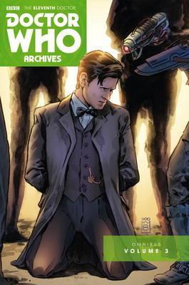 Doctor Who : The Eleventh Doctor Archives: Omnibus Volume Three By:Cornell, Paul Eur:17,87 Ден2:1299