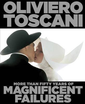 Oliviero Toscani : More Than Fifty Years of Magnificent Failures By:Toscani, Oliviero Eur:55,27 Ден1:2499