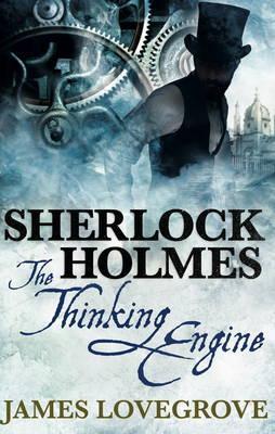 Sherlock Holmes : The Thinking Engine By:Lovegrove, James Eur:26 Ден2:599