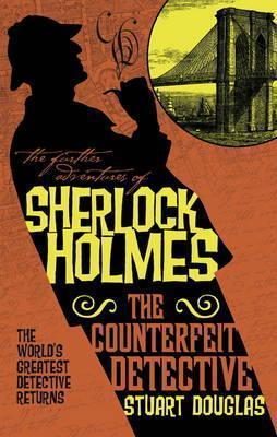 Further Adventures of Sherlock Holmes : The Counterfeit Detective By:Douglas, Stuart Eur:11,37 Ден2:599