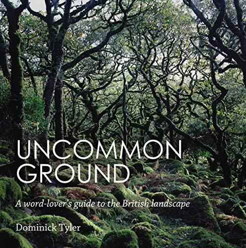 Uncommon Ground : A word-lover's guide to the British landscape By:Tyler, Dominick Eur:58,52 Ден2:1299
