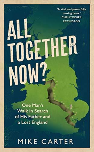 All Together Now? : One Man's Walk in Search of His Father and a Lost England By:Carter, Mike Eur:35,76 Ден1:1099
