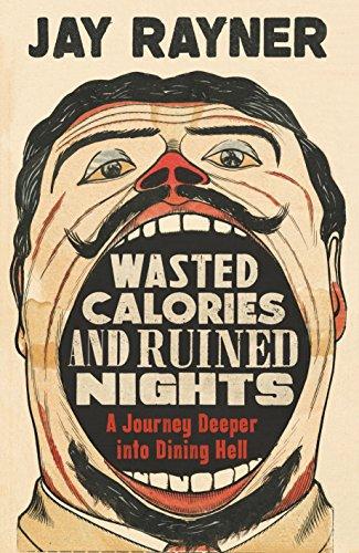 Wasted Calories and Ruined Nights : A Journey Deeper into Dining Hell By:Rayner, Jay Eur:11,37 Ден2:499