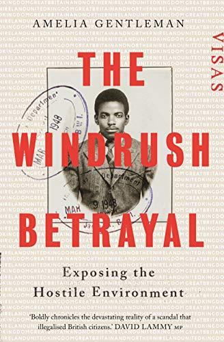 The Windrush Betrayal : Exposing the Hostile Environment By:Gentleman, Amelia Eur:11,37 Ден2:1399