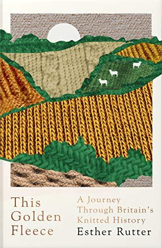 This Golden Fleece : A Journey Through Britain's Knitted History By:Rutter, Esther Eur:39,01 Ден2:1299